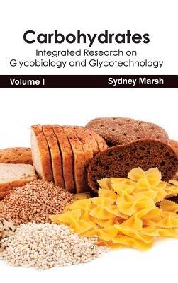 Carbohydrates: Integrated Research on Glycobiology and Glycotechnology (Volume I) - cover