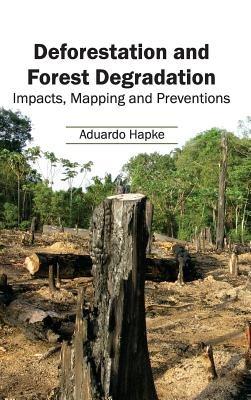 Deforestation and Forest Degradation: Impacts, Mapping and Preventions - cover