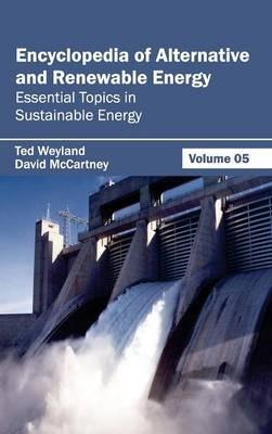 Encyclopedia of Alternative and Renewable Energy: Volume 05 (Essential Topics in Sustainable Energy) - cover