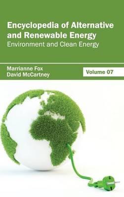 Encyclopedia of Alternative and Renewable Energy: Volume 07 (Environment and Clean Energy) - cover
