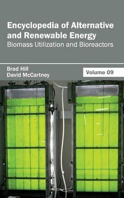 Encyclopedia of Alternative and Renewable Energy: Volume 09 (Biomass Utilization and Bioreactors) - cover