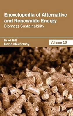 Encyclopedia of Alternative and Renewable Energy: Volume 10 (Biomass Sustainability) - cover