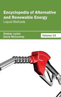 Encyclopedia of Alternative and Renewable Energy: Volume 14 (Liquid Biofuels) - cover
