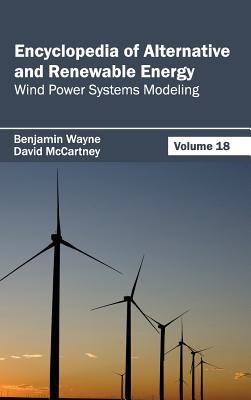 Encyclopedia of Alternative and Renewable Energy: Volume 18 (Wind Power Systems Modeling) - cover