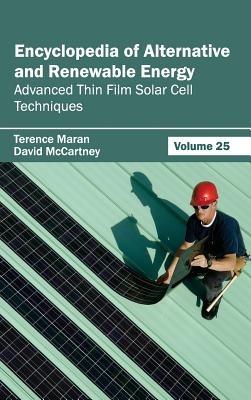 Encyclopedia of Alternative and Renewable Energy: Volume 25 (Advanced Thin Film Solar Cell Techniques) - cover