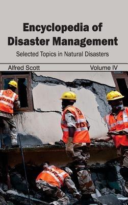 Encyclopedia of Disaster Management: Volume IV (Selected Topics in Natural Disasters) - cover