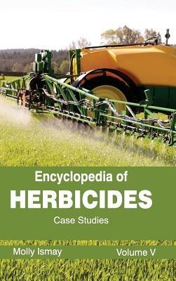 Encyclopedia of Herbicides: Volume V (Case Studies) - cover