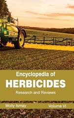 Encyclopedia of Herbicides: Volume VI (Research and Reviews)