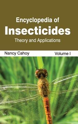 Encyclopedia of Insecticides: Volume I (Theory and Applications) - cover