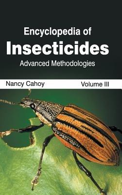 Encyclopedia of Insecticides: Volume III (Advanced Methodologies) - cover