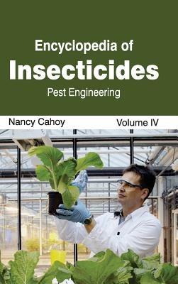Encyclopedia of Insecticides: Volume IV (Pest Engineering) - cover