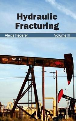 Hydraulic Fracturing: Volume III - cover