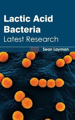 Lactic Acid Bacteria: Latest Research - cover