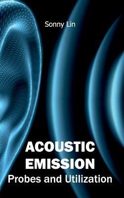 Acoustic Emission: Probes and Utilization - cover