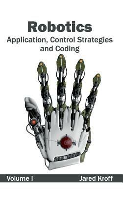 Robotics: Application, Control Strategies and Coding (Volume I) - cover