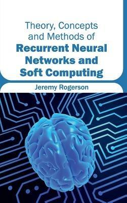 Theory, Concepts and Methods of Recurrent Neural Networks and Soft Computing - cover