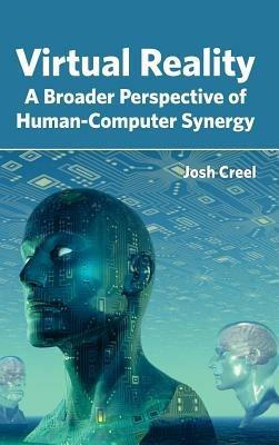 Virtual Reality: A Broader Perspective of Human-Computer Synergy - cover