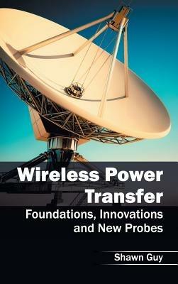 Wireless Power Transfer: Foundations, Innovations and New Probes - cover