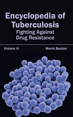 Encyclopedia of Tuberculosis: Volume VI (Fighting Against Drug Resistance) - cover