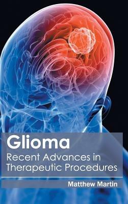 Glioma: Recent Advances in Therapeutic Procedures - cover