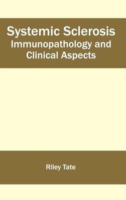 Systemic Sclerosis: Immunopathology and Clinical Aspects - cover