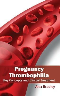 Pregnancy Thrombophilia: Key Concepts and Clinical Treatment - cover