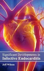 Significant Developments in Infective Endocarditis
