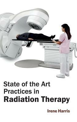 State of the Art Practices in Radiation Therapy - cover