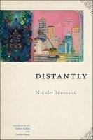 Distantly - Nicole Brossard,Sylvain Gallais,Cynthia Hogue - cover