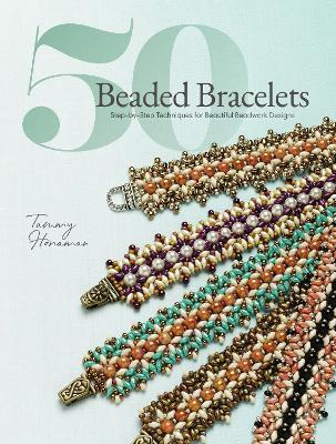 50 Beaded Bracelets: Step-by-Step Techniques for Beautiful Beadwork Designs - cover