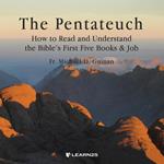Pentateuch, The: How to Read and Understand the Bible’s First Five Books & Job
