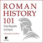 Roman History 101: From Republic to Empire