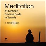 Meditation: A Christian's Practical Guide to Serenity
