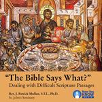 Bible Says What?, The: Dealing with Difficult Scripture Passages