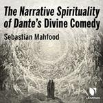 Narrative Spirituality of Dante’s Divine Comedy, The
