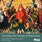 Eschatology: The Theology of Ultimate Hope