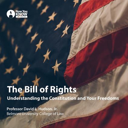 Bill of Rights, The: Understanding the Constitution and Your Freedoms