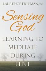 Sensing God: Learning to Meditate During Lent