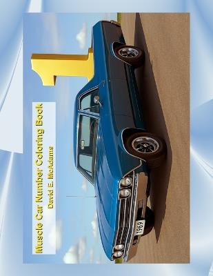 Muscle Car Number Coloring Book: A Fun-Filled Coloring Adventure with American Muscle Cars! - David E McAdams - cover
