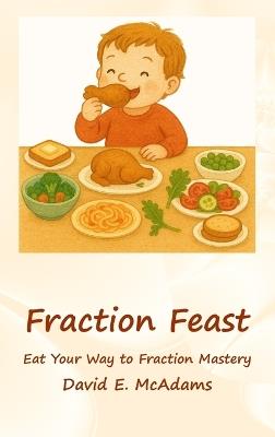 Fraction Feast: Eat Your Way to Fraction Mastery - David E McAdams - cover