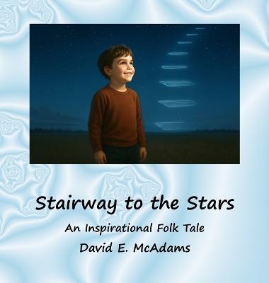 Stairway to the Stars: An Inspirational Folk Tale - David E McAdams - cover