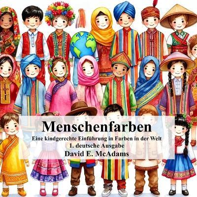 Menschenfarben: Eine kindgerechte Einführung in Farben in der Welt - David E McAdams - cover