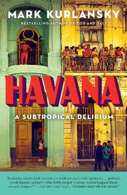 Havana: A Subtropical Delirium - Mark Kurlansky - cover