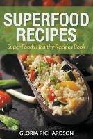 Superfood Recipes: Super Foods Healthy Recipes Book