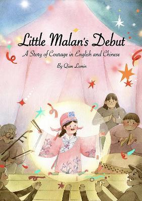 Little Malan's Debut: A Story of Courage Told in English and Chinese - Lumin Qian - cover