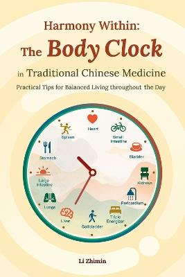 Harmony Within: the Body Clock in Traditional Chinese Medicine: Practical Tips for Balanced Living throughout the Day - Zhimin Li - cover