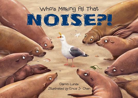 Who's Making All That NOISE?! - Darrin Lunde,Erica J. Chen - ebook