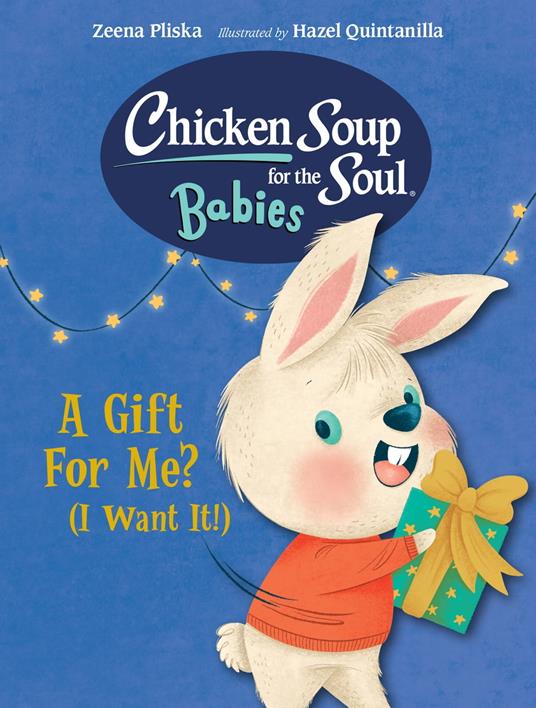 Chicken Soup for the Soul BABIES: A Gift For Me? (I Want It!) - Zeena Pliska,Hazel Quintanilla - ebook