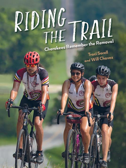 Riding the Trail: Cherokees Remember the Removal - Will Chavez,Traci Sorell - ebook