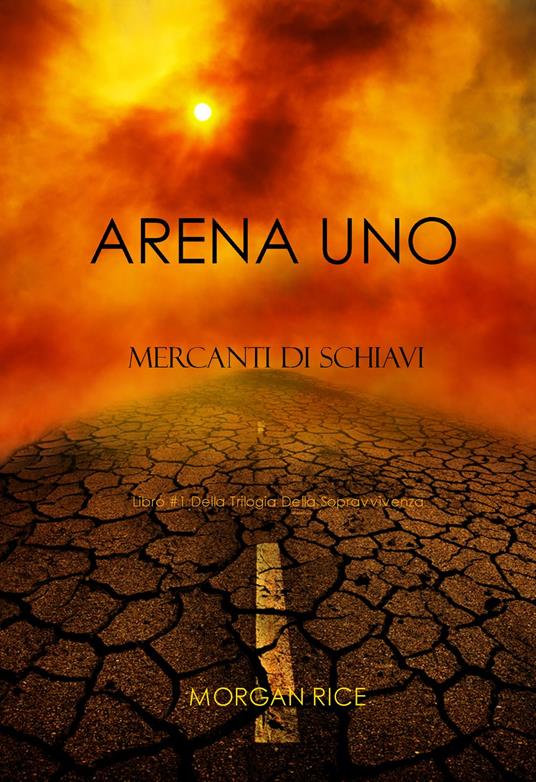 Arena Uno: Mercanti Di Schiavi (Libro #1 Della Trilogia Della Sopravvivenza) - Morgan Rice - ebook